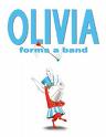 Olivia Forms a Band, by Ian Falconer